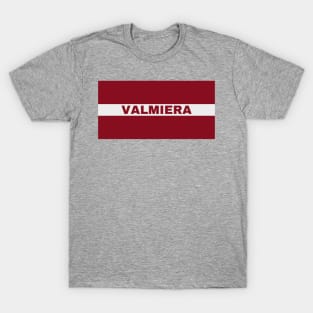 Valmiera City in Latvian Flag T-Shirt